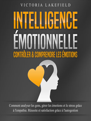 cover image of INTELLIGENCE ÉMOTIONNELLE--Contrôler & comprendre les émotions